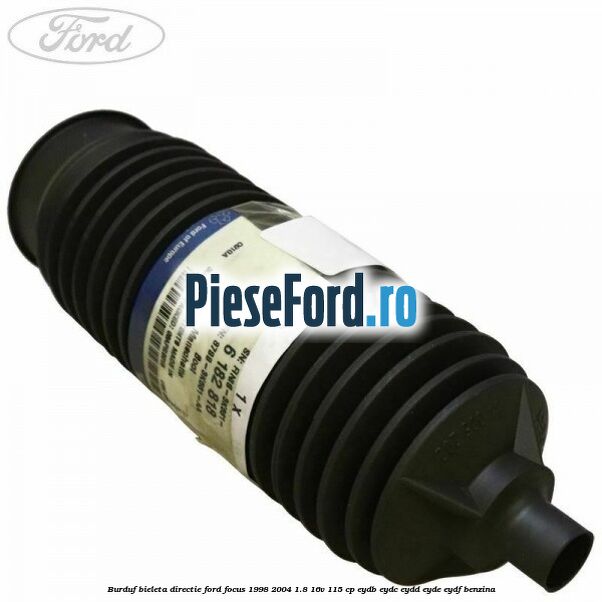 Burduf bieleta directie Ford Focus 1998-2004 1.8 16V 115 cp EYDB, EYDC, EYDD, EYDE, EYDF benzina
