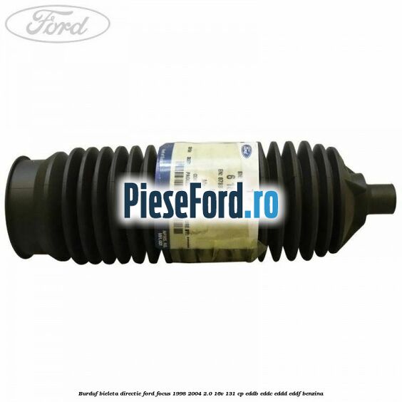 Burduf bieleta directie Ford Focus 1998-2004 2.0 16V 131 cp Burduf bieleta directie Ford Focus 1998-2004 2.0 16V 131 cp EDDB, EDDC, EDDD, EDDF benzina