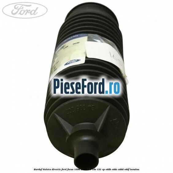 Burduf bieleta directie Ford Focus 1998-2004 2.0 16V 131 cp Burduf bieleta directie Ford Focus 1998-2004 2.0 16V 131 cp EDDB, EDDC, EDDD, EDDF benzina