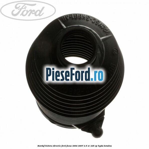 Burduf bieleta directie Ford Focus 2004-2007 2.5 ST 225 cp HYDA benzina