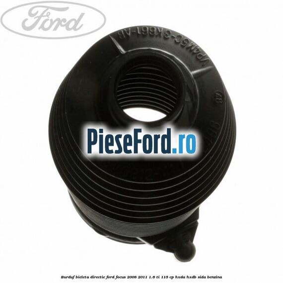 Burduf bieleta directie Ford Focus 2008-2011 1.6 Ti 115 cp HXDA, HXDB, SIDA benzina