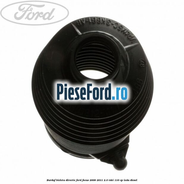 Burduf bieleta directie Ford Focus 2008-2011 2.0 TDCi 110 cp IXDA diesel