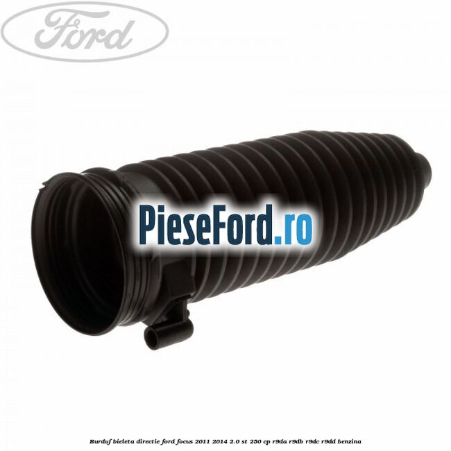 Burduf bieleta directie Ford Focus 2011-2014 2.0 ST 250 cp R9DA, R9DB, R9DC, R9DD benzina