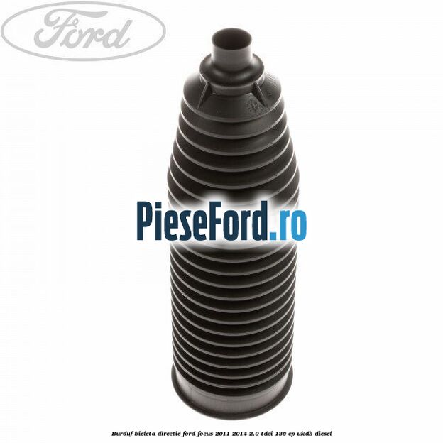 Burduf bieleta directie Ford Focus 2011-2014 2.0 TDCi 136 cp