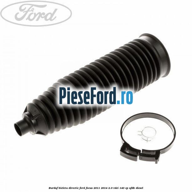Burduf bieleta directie Ford Focus 2011-2014 2.0 TDCi 140 cp UFDB diesel