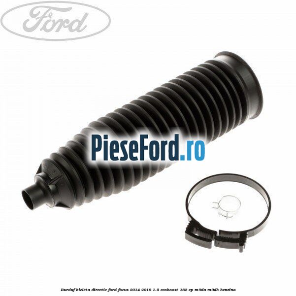 Burduf bieleta directie Ford Focus 2014-2018 1.5 EcoBoost 182 cp M9DA, M9DB benzina