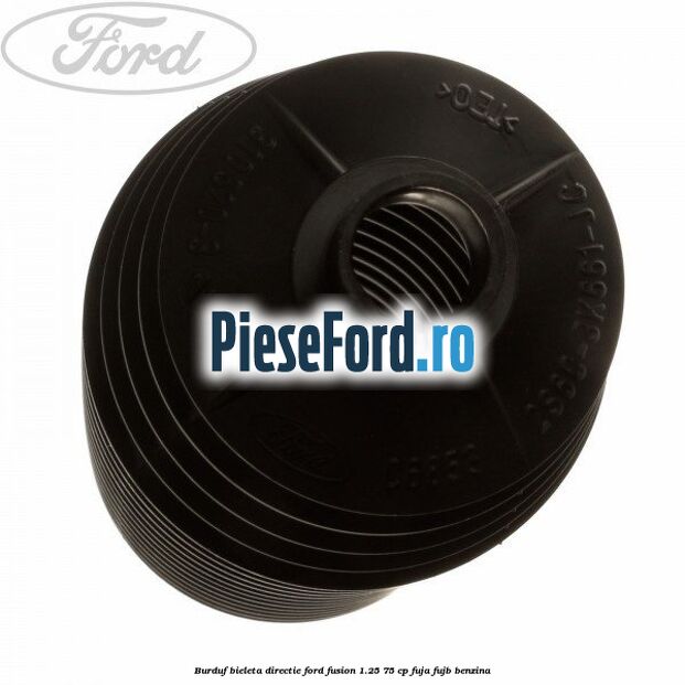 Burduf bieleta directie Ford Fusion 1.25 75 cp FUJA, FUJB benzina