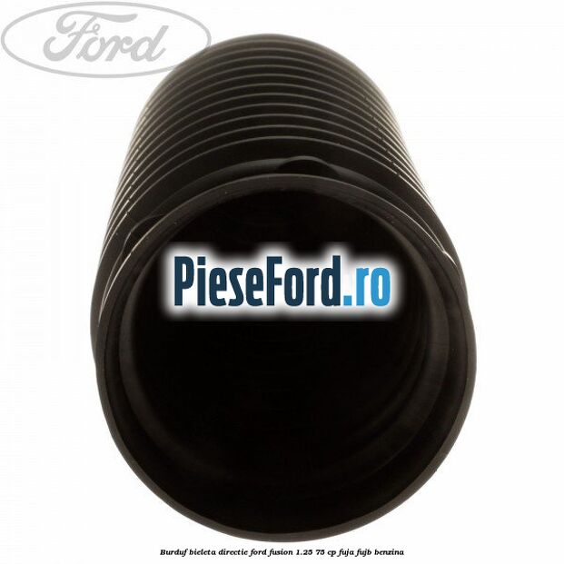Burduf bieleta directie Ford Fusion 1.25 75 cp FUJA, FUJB benzina