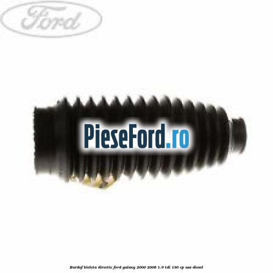 Burduf bieleta directie Ford Galaxy 2000-2006 1.9 TDI 130 cp ASZ diesel