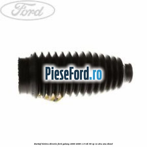 Burduf bieleta directie Ford Galaxy 2000-2006 1.9 TDI 90 cp 1Z, AHU, ANU diesel