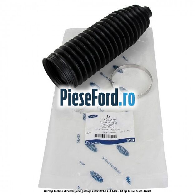 Burduf bieleta directie Ford Galaxy 2007-2014 1.6 TDCi 115 cp Burduf bieleta directie Ford Galaxy 2007-2014 1.6 TDCi 115 cp T1WA, T1WB diesel