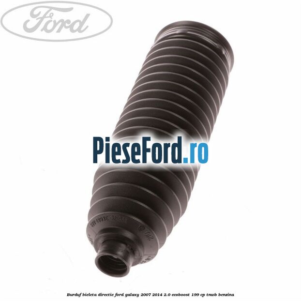 Burduf bieleta directie Ford Galaxy 2007-2014 2.0 EcoBoost 199 cp TNWB benzina