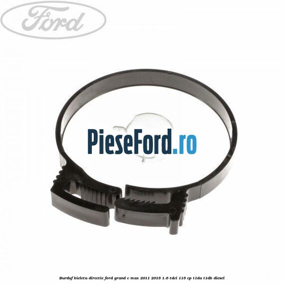 Burduf bieleta directie Ford Grand C-Max 2011-2015 1.6 TDCi 115 cp T1DA, T1DB diesel