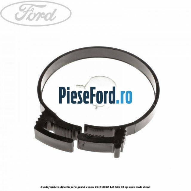 Burduf bieleta directie Ford Grand C-Max 2016-2020 1.5 TDCi 95 cp XXDA, XXDC diesel