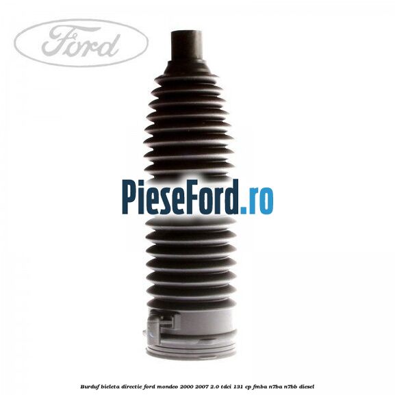 Burduf bieleta directie Ford Mondeo 2000-2007 2.0 TDCi 131 cp FMBA, N7BA, N7BB diesel