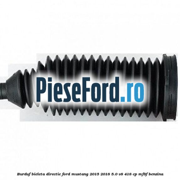 Burduf bieleta directie Ford Mustang 2015-2018 5.0 V8 418 cp MF8F benzina