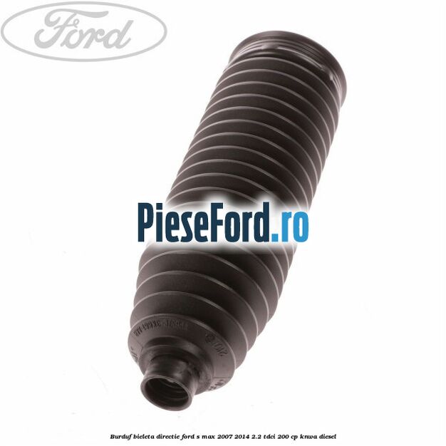 Burduf bieleta directie Ford S-Max 2007-2014 2.2 TDCi 200 cp KNWA diesel