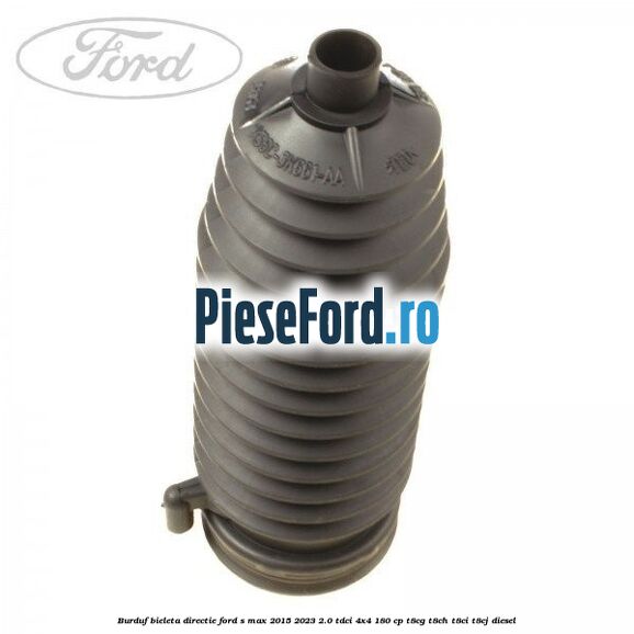 Burduf bieleta directie Ford S-Max 2015-2023 2.0 TDCi 4x4 180 cp T8CG, T8CH, T8CI, T8CJ diesel