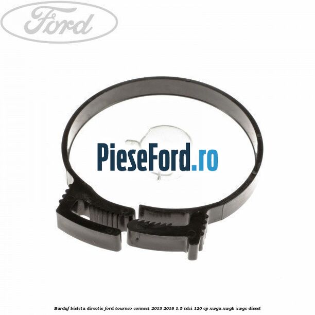 Burduf bieleta directie Ford Tourneo Connect 2013-2018 1.5 TDCi 120 cp Burduf bieleta directie Ford Tourneo Connect 2013-2018 1.5 TDCi 120 cp XWGA, XWGB, XWGC diesel