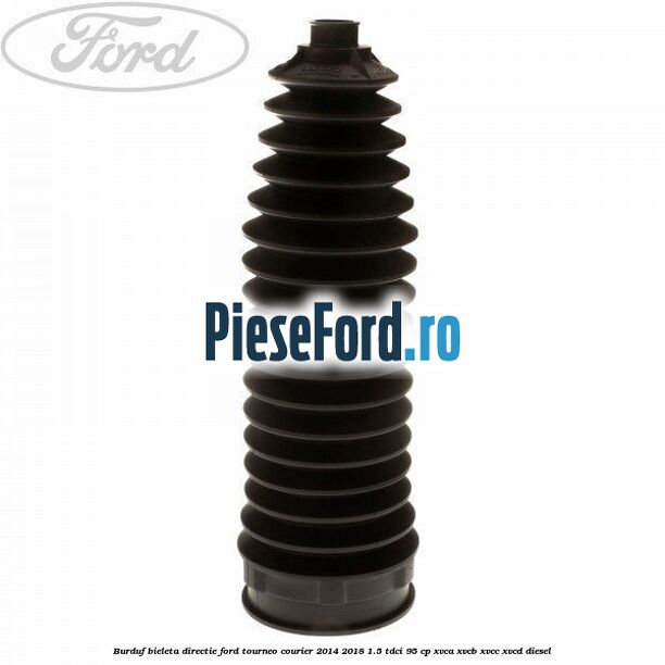 Burduf bieleta directie Ford Tourneo Courier 2014-2018 1.5 TDCi 95 cp