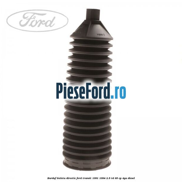 Burduf bieleta directie Ford Transit 1991-1994 2.5 TD 85 cp 4GA diesel