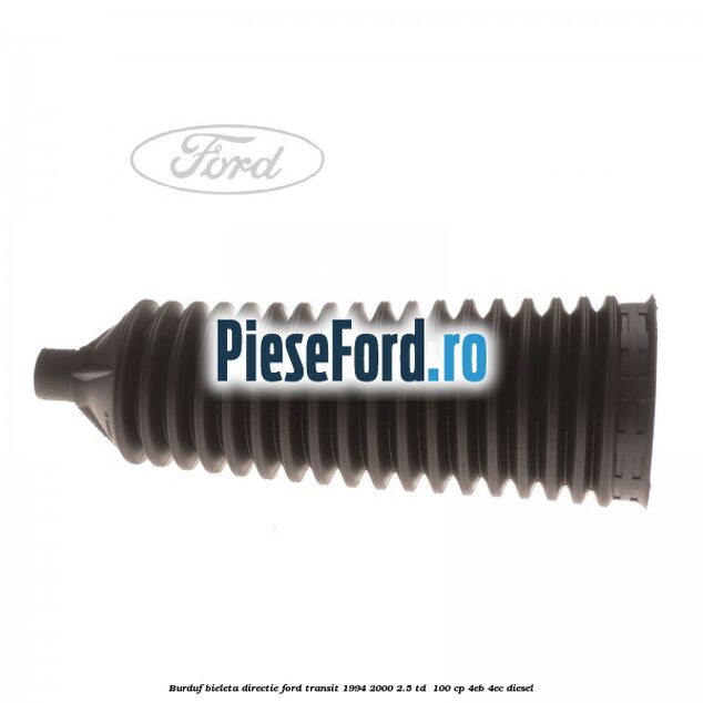 Burduf bieleta directie Ford Transit 1994-2000 2.5 TD  100 cp 4EB, 4EC diesel