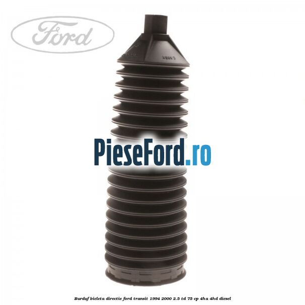 Burduf bieleta directie Ford Transit 1994-2000 2.5 TD 75 cp 4HA, 4HD diesel