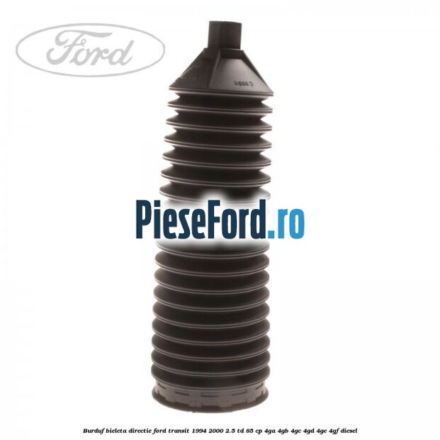 Burduf bieleta directie Ford Transit 1994-2000 2.5 TD 85 cp 4GA, 4GB, 4GC, 4GD, 4GE, 4GF diesel