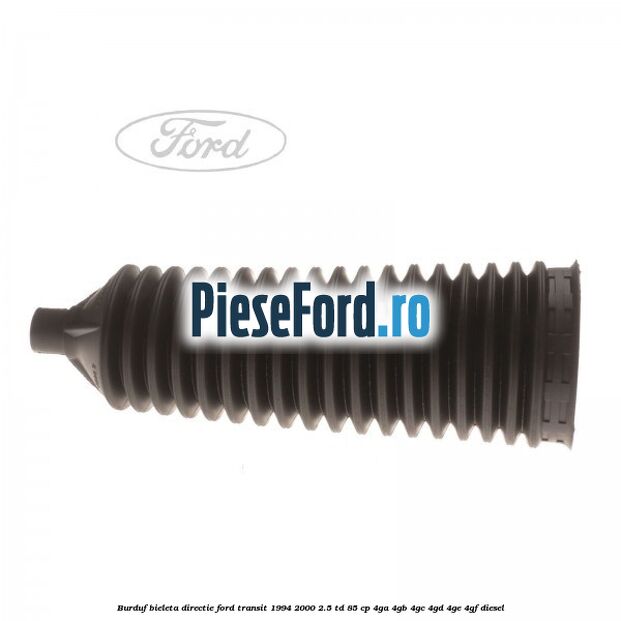 Burduf bieleta directie Ford Transit 1994-2000 2.5 TD 85 cp 4GA, 4GB, 4GC, 4GD, 4GE, 4GF diesel