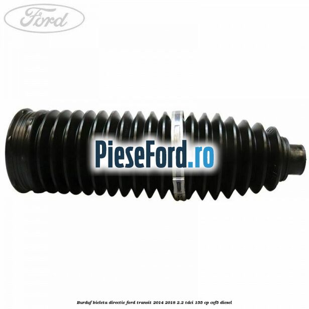 Burduf bieleta directie Ford Transit 2014-2018 2.2 TDCi 155 cp CVF5 diesel