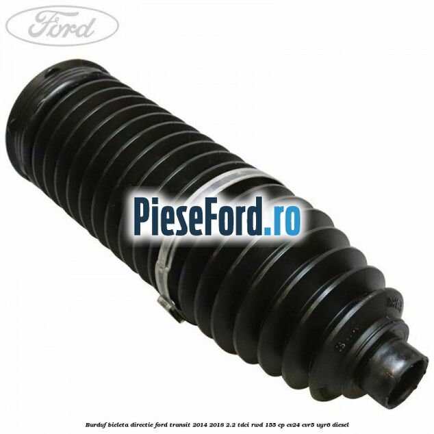 Burduf bieleta directie Ford Transit 2014-2018 2.2 TDCi RWD 155 cp CV24, CVR5, UYR6 diesel