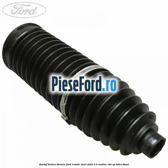 Burduf bieleta directie Ford Transit 2019-2023 2.0 EcoBlue 160 cp N0HA diesel