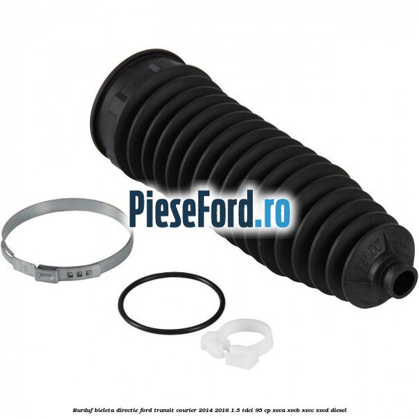 Burduf bieleta directie Ford Transit Courier 2014-2018 1.5 TDCi 95 cp XVCA, XVCB, XVCC, XVCD diesel
