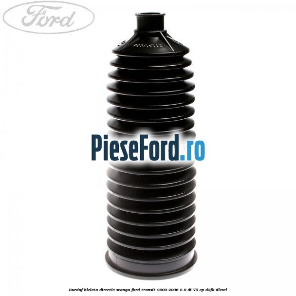 Burduf bieleta directie stanga Ford Transit 2000-2006 2.0 DI 75 cp D3FA diesel