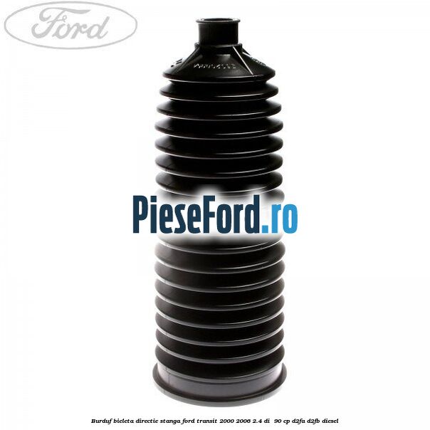 Burduf bieleta directie stanga Ford Transit 2000-2006 2.4 DI  90 cp D2FA, D2FB diesel