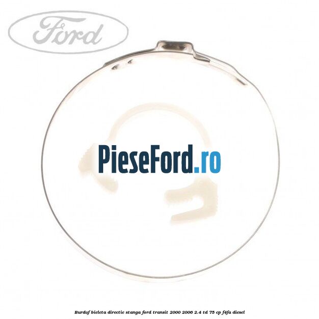 Burduf bieleta directie stanga Ford Transit 2000-2006 2.4 TD 75 cp F4FA diesel