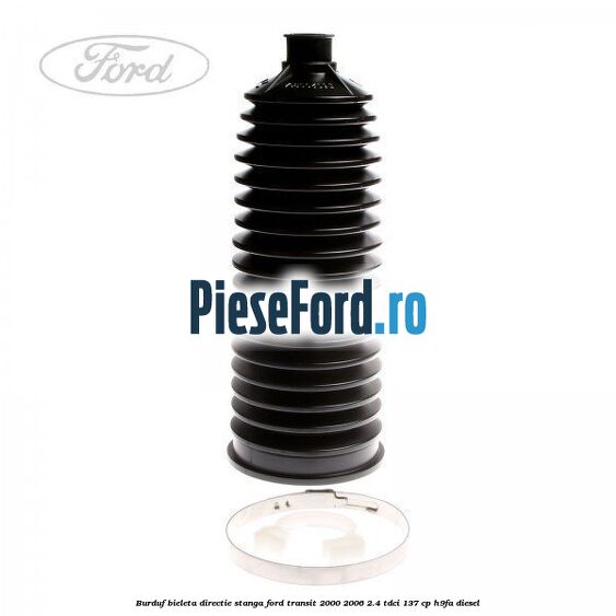 Burduf bieleta directie stanga Ford Transit 2000-2006 2.4 TDCi 137 cp H9FA diesel
