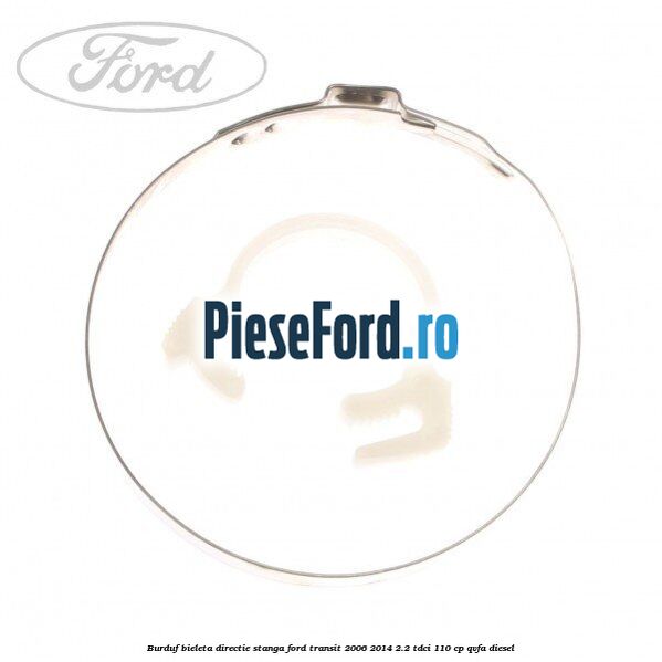 Burduf bieleta directie stanga Ford Transit 2006-2014 2.2 TDCi 110 cp Burduf bieleta directie stanga Ford Transit 2006-2014 2.2 TDCi 110 cp QVFA diesel