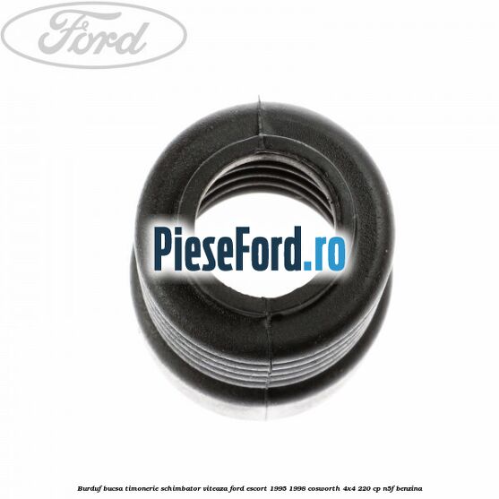 Burduf bucsa timonerie schimbator viteaza Ford Escort 1995-1998 Cosworth 4x4 220 cp N5F benzina