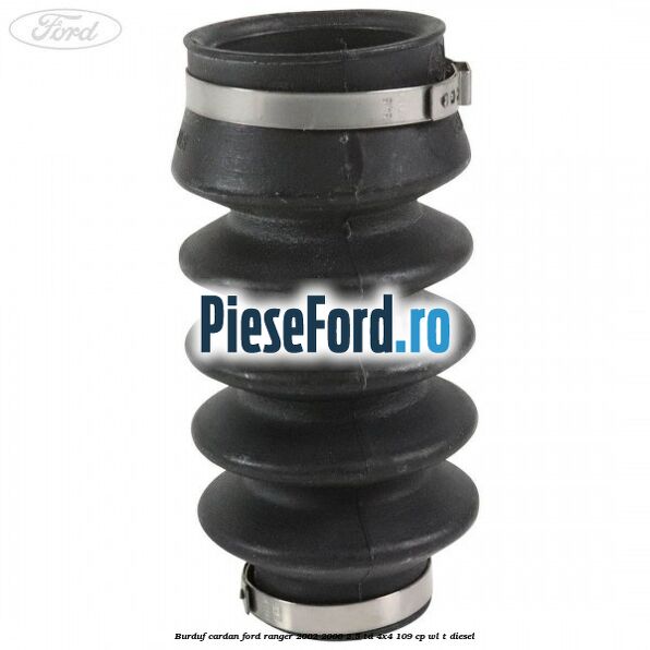 Burduf cardan Ford Ranger 2002-2006 2.5 TD 4x4 109 cp WL-T diesel