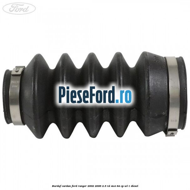 Burduf cardan Ford Ranger 2002-2006 2.5 TD 4x4 84 cp WL-T diesel