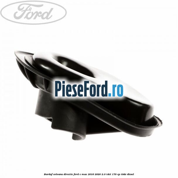 Burduf coloana directie Ford C-Max 2016-2020 2.0 TDCi 170 cp T8DE diesel