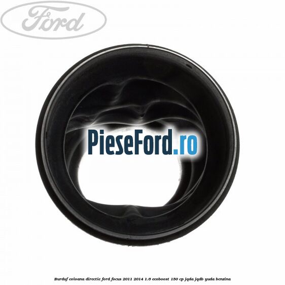 Burduf coloana directie Ford Focus 2011-2014 1.6 EcoBoost 150 cp Burduf coloana directie Ford Focus 2011-2014 1.6 EcoBoost 150 cp JQDA, JQDB, YUDA benzina