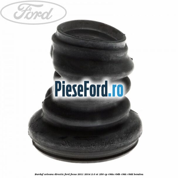 Burduf coloana directie Ford Focus 2011-2014 2.0 ST 250 cp R9DA, R9DB, R9DC, R9DD benzina