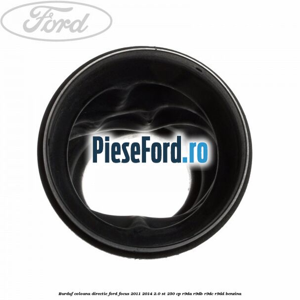 Burduf coloana directie Ford Focus 2011-2014 2.0 ST 250 cp R9DA, R9DB, R9DC, R9DD benzina