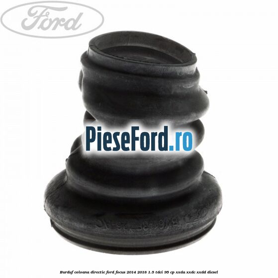 Burduf coloana directie Ford Focus 2014-2018 1.5 TDCi 95 cp XXDA, XXDC, XXDD diesel