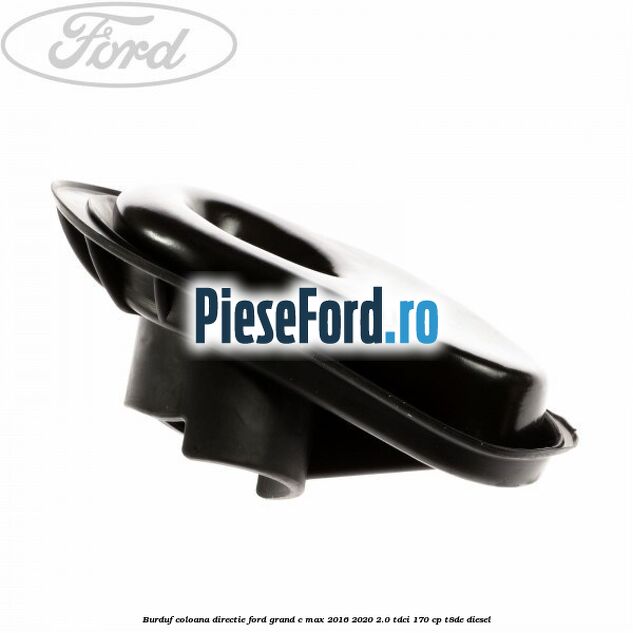 Burduf coloana directie Ford Grand C-Max 2016-2020 2.0 TDCi 170 cp T8DE diesel