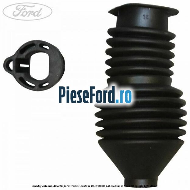 Burduf coloana directie Ford Transit Custom 2019-2023 2.0 EcoBlue mHEV 105 cp Burduf coloana directie Ford Transit Custom 2019-2023 2.0 EcoBlue mHEV 105 cp BJFC, BJFD diesel