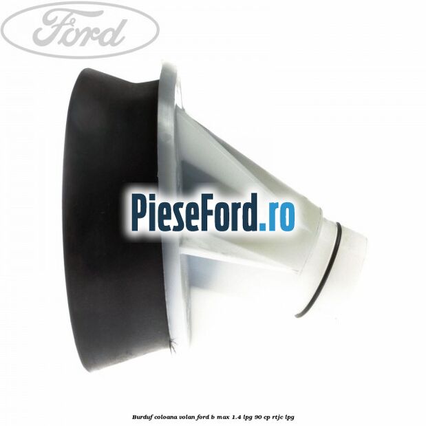 Burduf coloana volan Ford B-Max 1.4 LPG 90 cp RTJC LPG