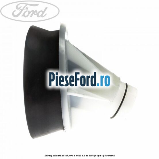 Burduf coloana volan Ford B-Max 1.6 Ti 105 cp Burduf coloana volan Ford B-Max 1.6 Ti 105 cp IQJA, IQJC benzina